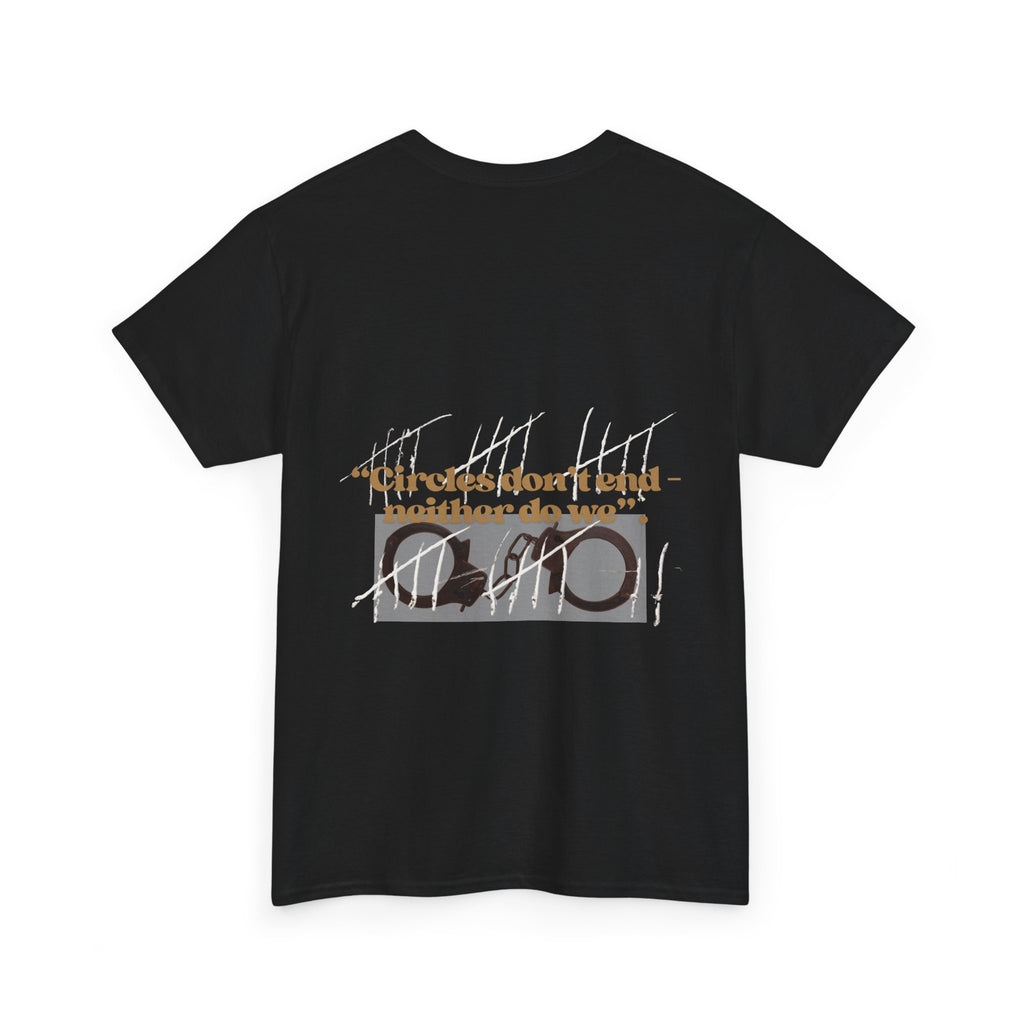 "Circles don't end - neither do we".- Embroidered Unisex Tee