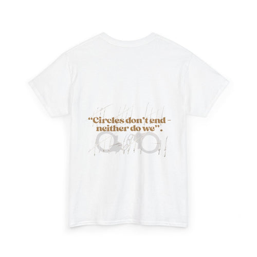 Circle don't end- Neither do we. | Unisex premium t-shirt
